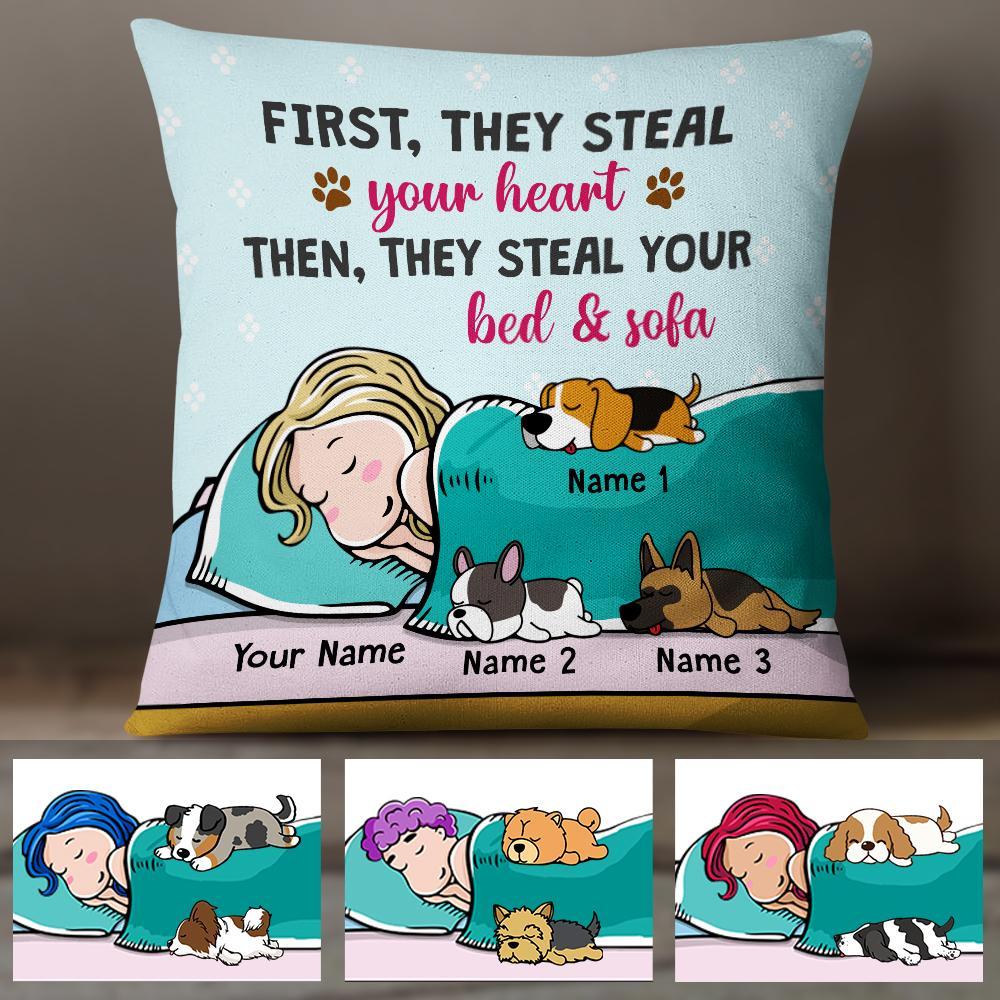 Customized Dog Lover Pillow Funny Dog Quote Saying First They Steal Your Heart Then Your Bed And Sofa Puppy Lover Gift