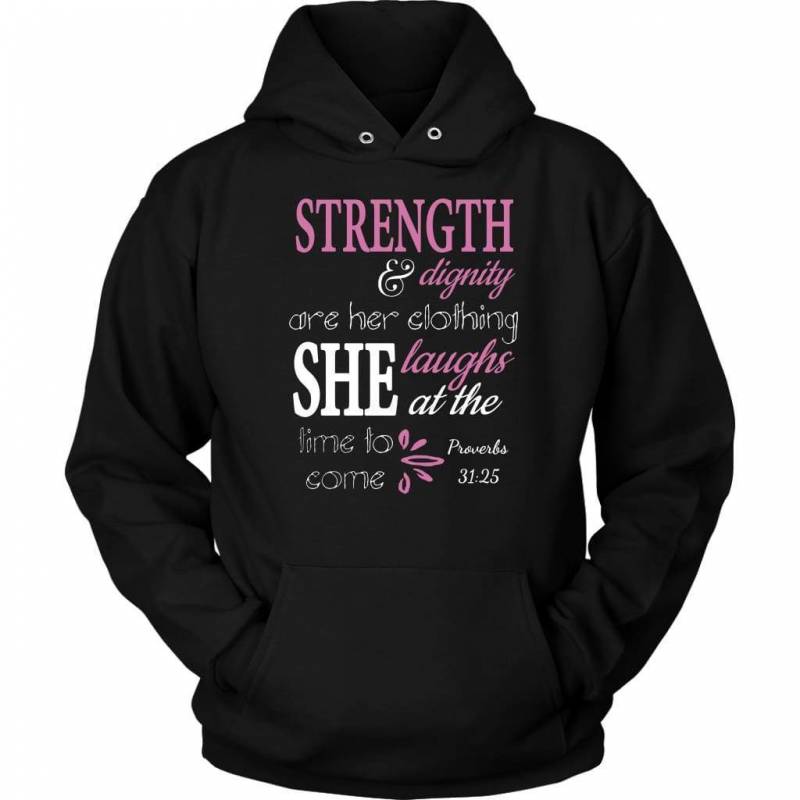 Proverbs 31:25 Strength and dignity are her hoodie | Christian apparel