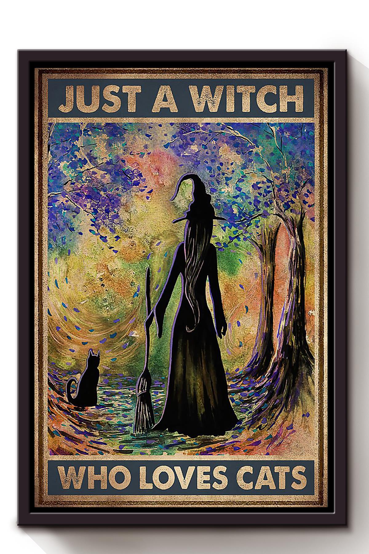 Just A Witch Who Loves Cats Animal Canvas And Poster, Canvas Prints, My Poster Wall, Canvas Wall Art, Wall Decor Visual Art, Halloween Gift, Happy Halloween