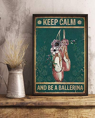 Ballet Keep Calm And Be A Ballerina Poster Perfect Ideas On Xmas Birthday Home Decor