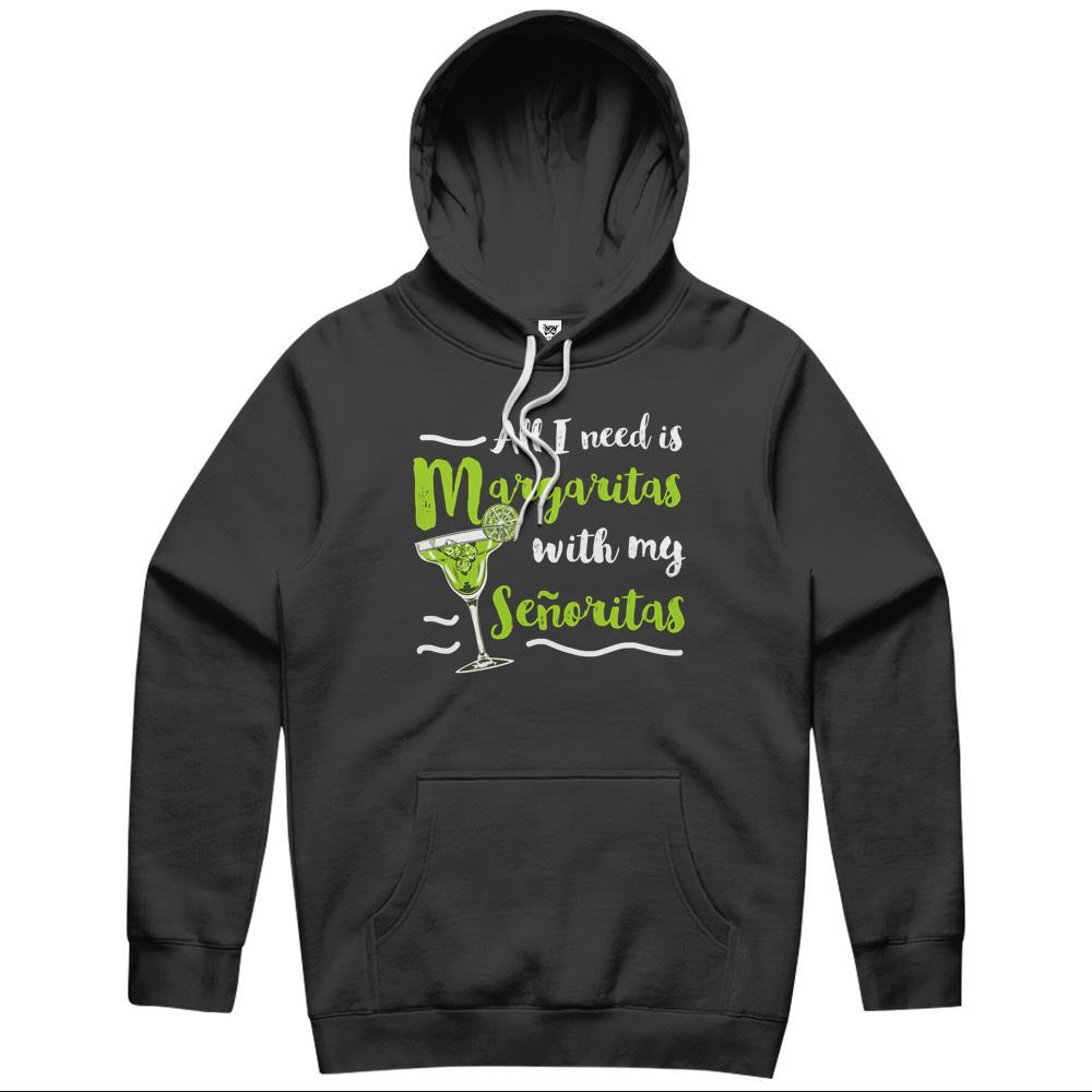 All I Need Is Margaritas With My Senoritas Drinker Hoodie