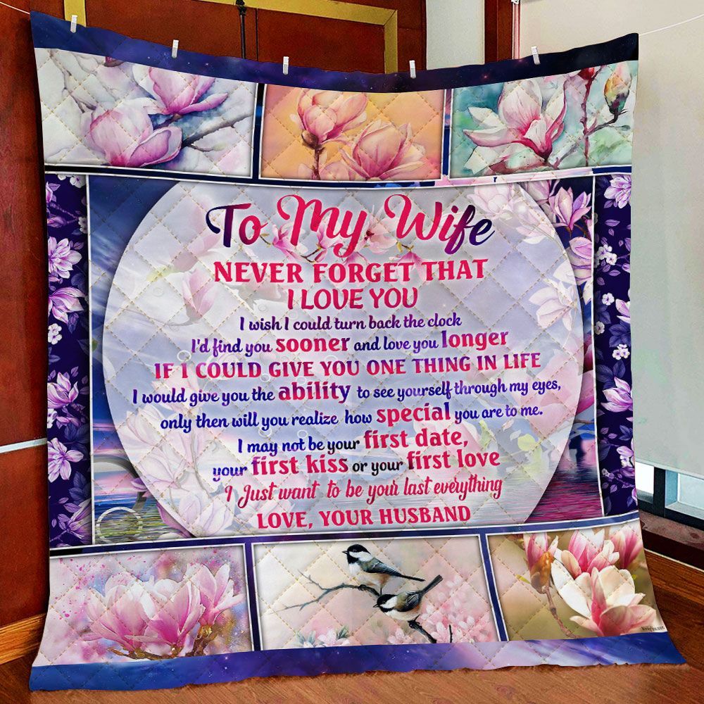 To My Wife Never Forget I Love You Quilt Blanket