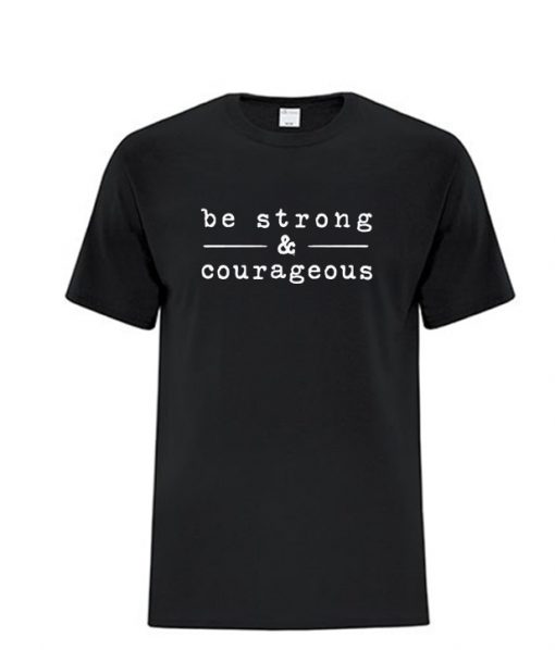 Be strong and courageous RS T shirt