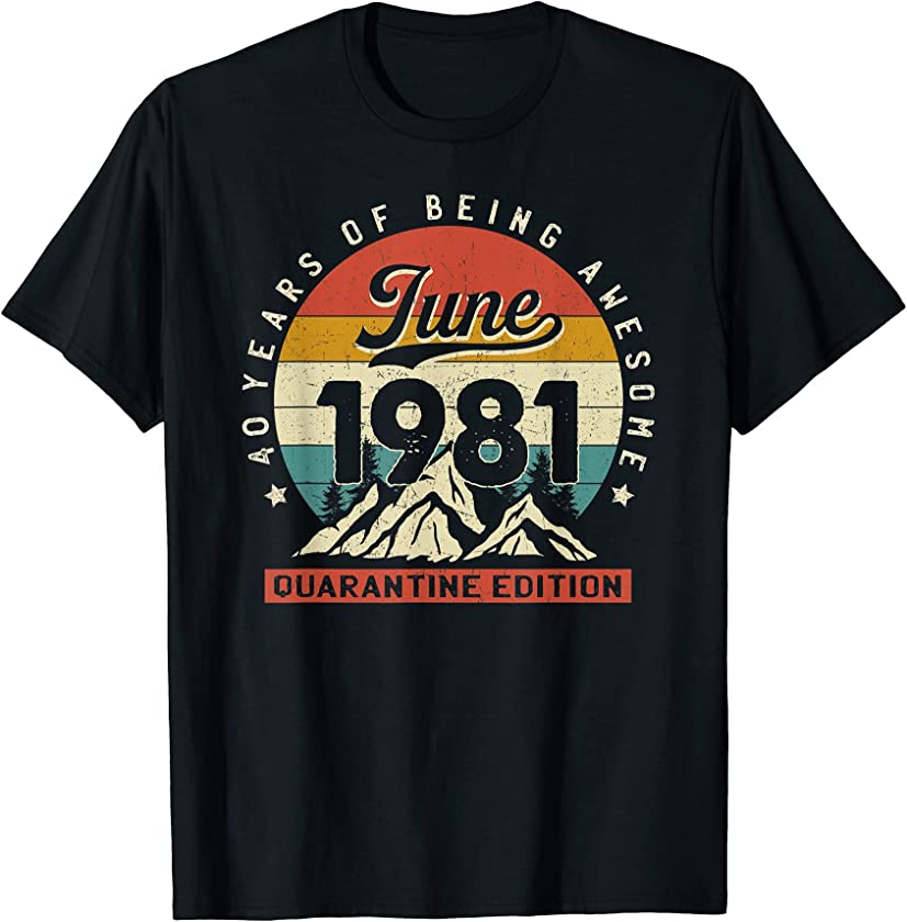 Vintage June 1981 Quarantine 40 Years Old 40th Birthday T-Shirt