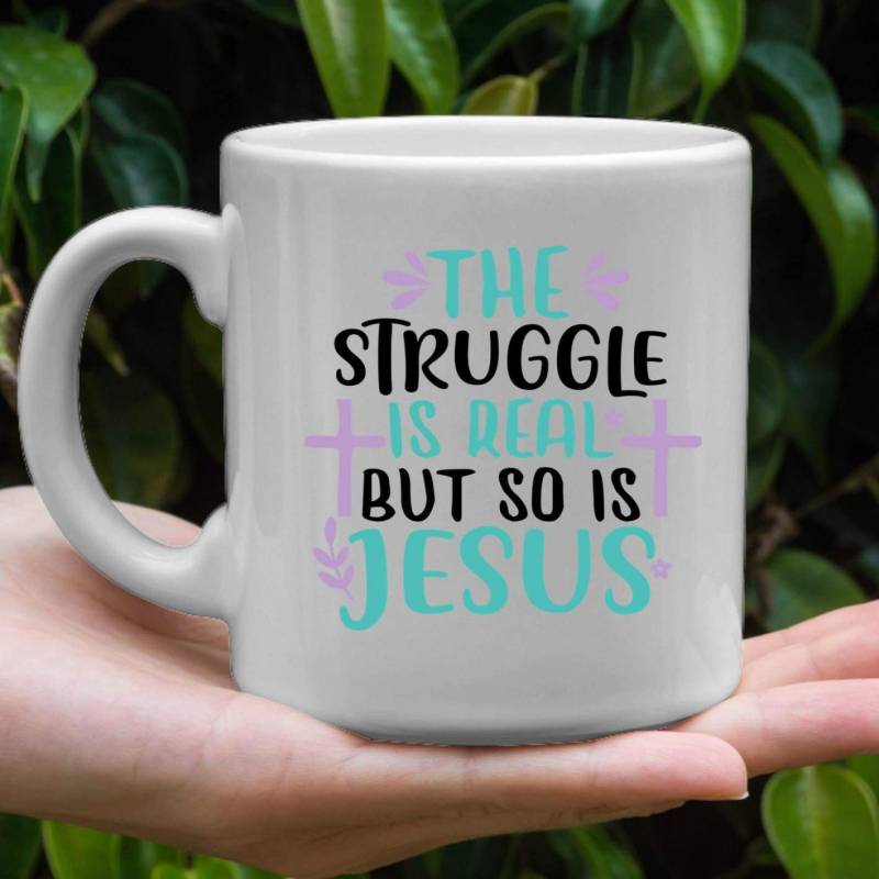 The struggle is real but so is Jesus coffee mug