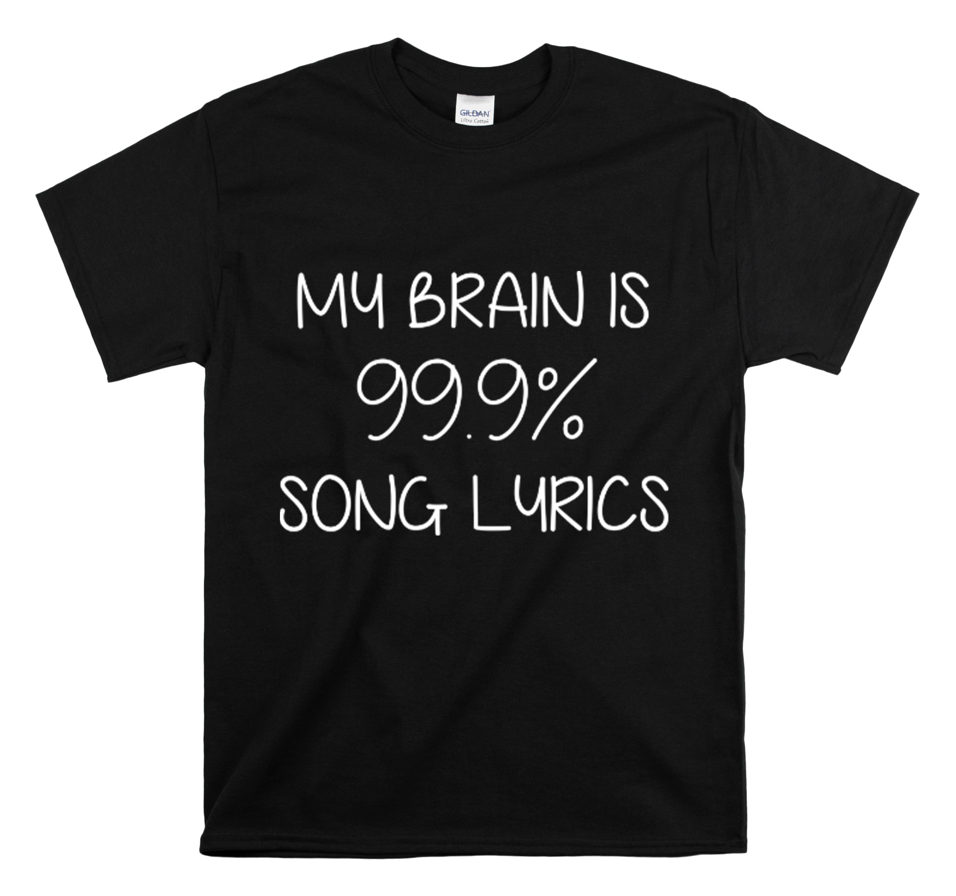 Shirt Hilarious My Brain Is 99.9% Song Lyrics Musical Music Lover Theatre Singers Pop T-Shirt Unisex Heavy Cotton Tee