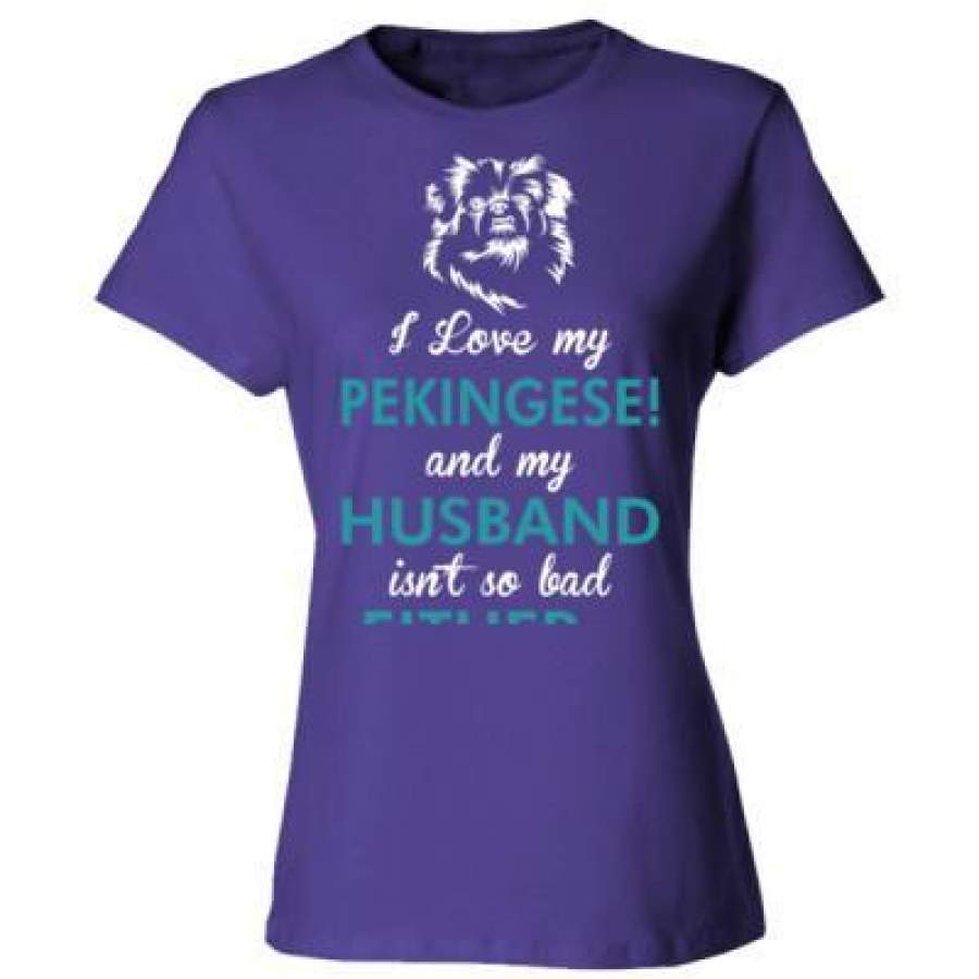 AGR I Love My Pekingese Dog My Husband Isnt So Bad Either – Ladies’ Cotton T-Shirt