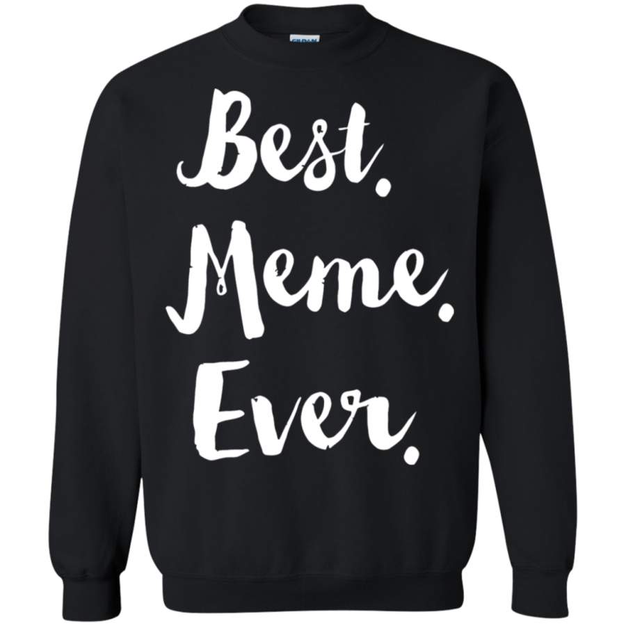 AGR Best Meme Ever Mother_s Day Sweatshirt