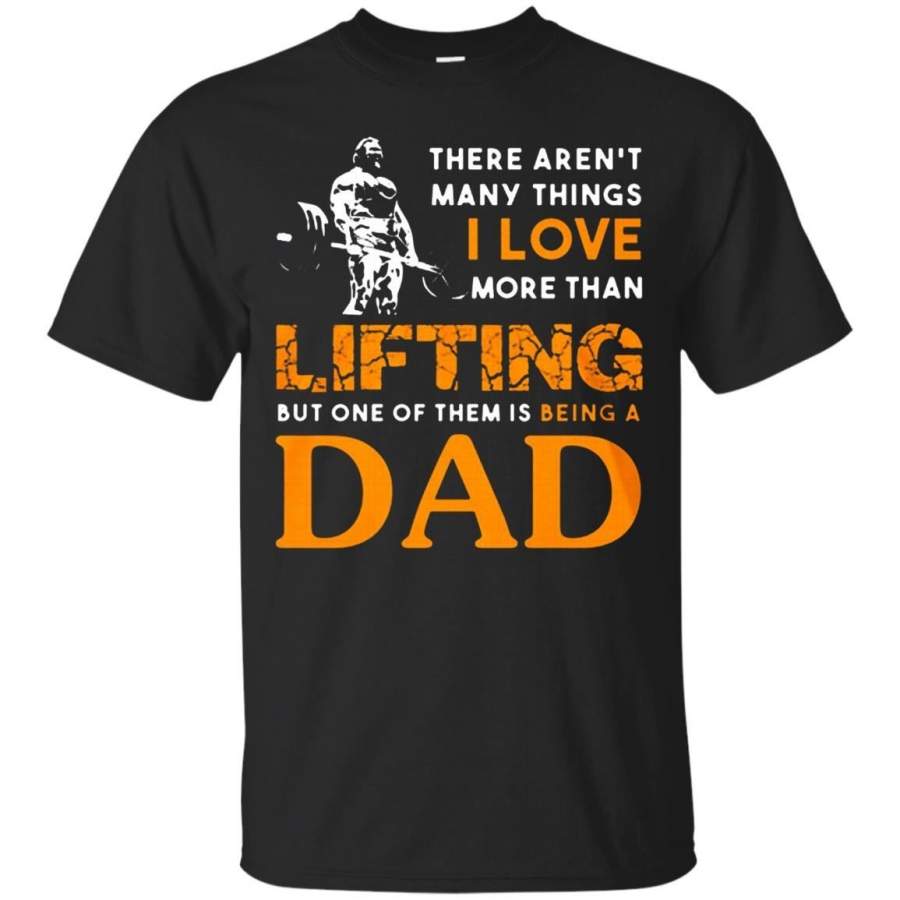 AGR Father s Day Papa T-shirts Things I Love More Than Lifting But One Of Them Is Being A Dad  Shirts Hoodies Sweatshirts