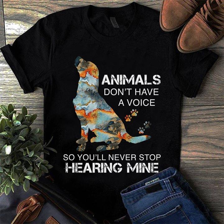 Animals Dont Have A Voice So Youll Never Stop Hearing Mine Standard Men T-shirt