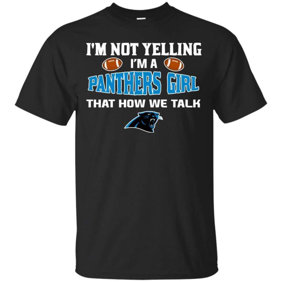 I’m Not Yelling I’m A Carolina Panthers Girl T Shirts