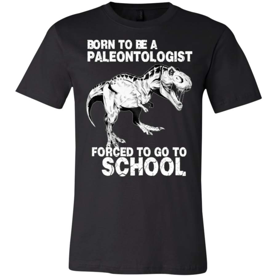 AGR Born to be a PALEONTOLOGIST Forced to go to school T-Shirt  USA