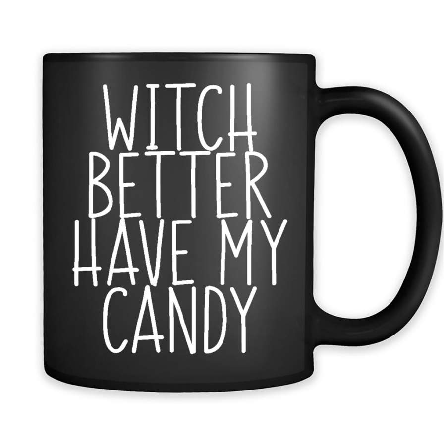 Witch Better Have My Candy – Full-Wrap Coffee Black Mug