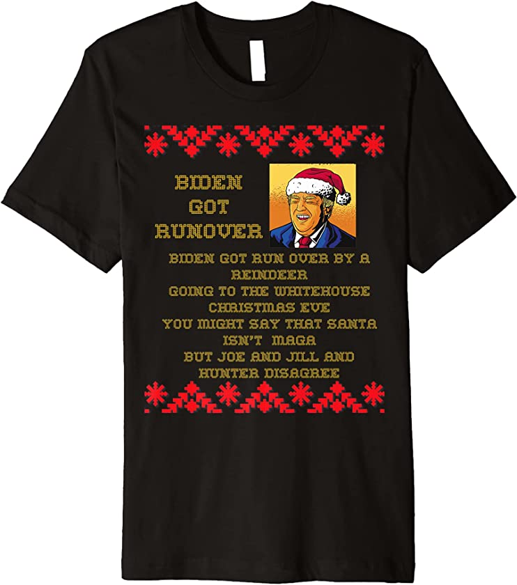 Biden Run Over By Reindeer Carol Song Ugly Christmas Sweater Premium T-Shirt