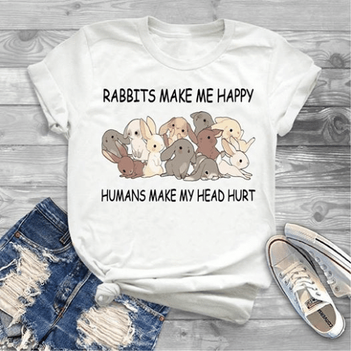 Rabbits Make Me Happy Humans Make My Head Hurt T Shirt