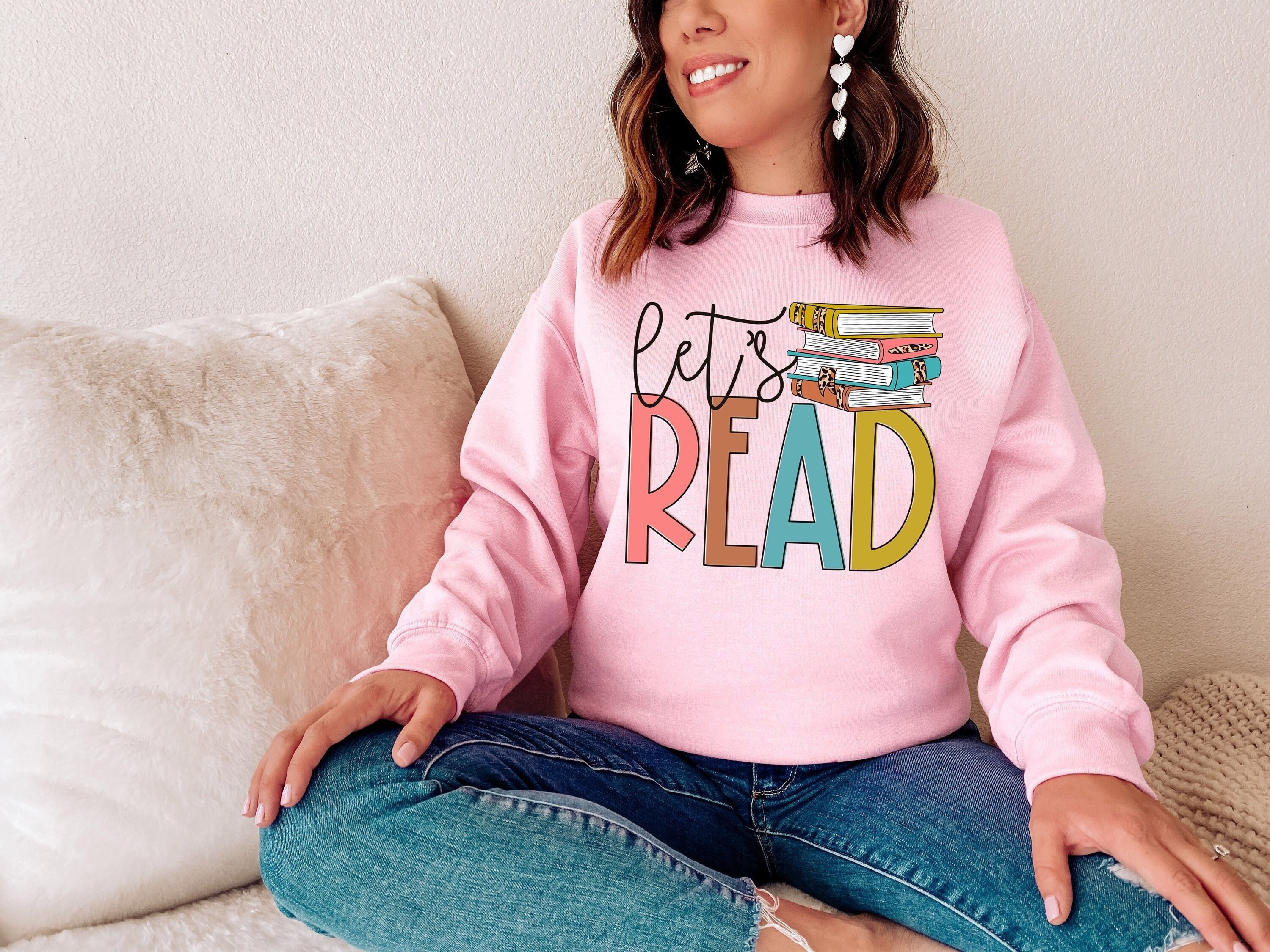 Let’s Read Sweatshirt – Teacher Sweater – Graphic Teacher Pullover – Birthday Gift – Kindergarten Teacher – Book Worm Gift – Educator Tee