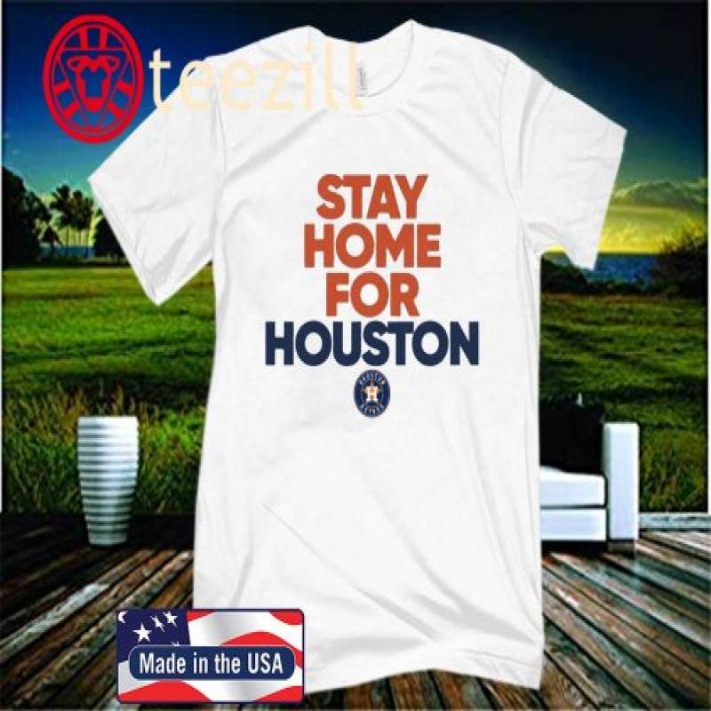 Stay Home Houston Astros City T-Shirt