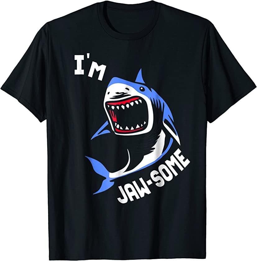 Shark I’m Jawsome I Am Jawsome I Am Awesome Funny T-Shirt