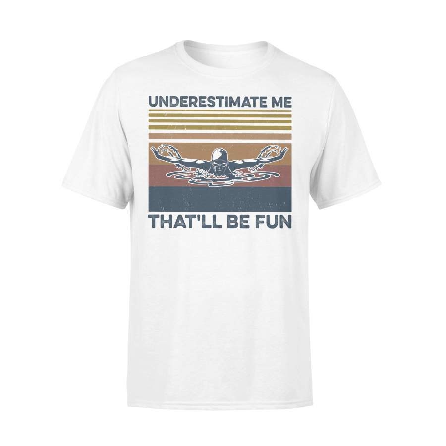 Swimming Underestimate Me That’ll Be Fun Vintage Retro T-shirt