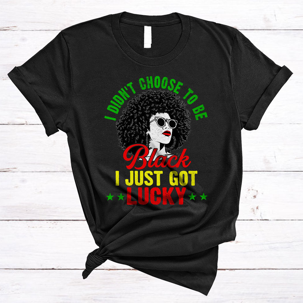 Vintage I Didn’T Choose To Be American I Just Got Lucky Cool Black History African Woman Gifts Unisex T-Shirt