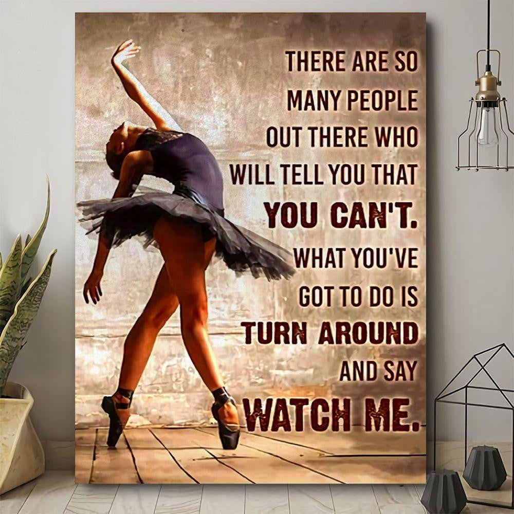 Women Ballet Poster – Turn Around And Say Watch Me Canvas Home Décor Birthday Gifts For Women – Gigo Smart