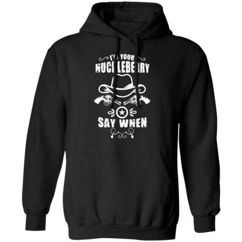 Cute Cowboy I’m Your Huckleberry Say When Hoodie