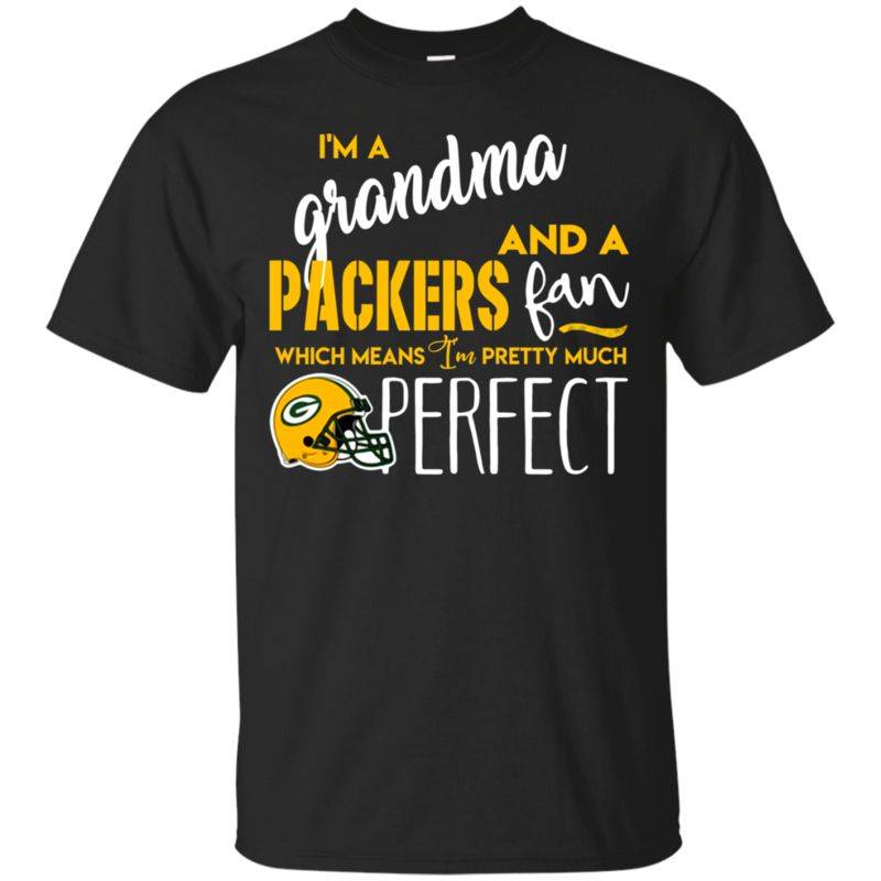 I’m A Grandma And A Green Bay Packers  Fan Which Means I’m Pretty Much Perfcet Shirt