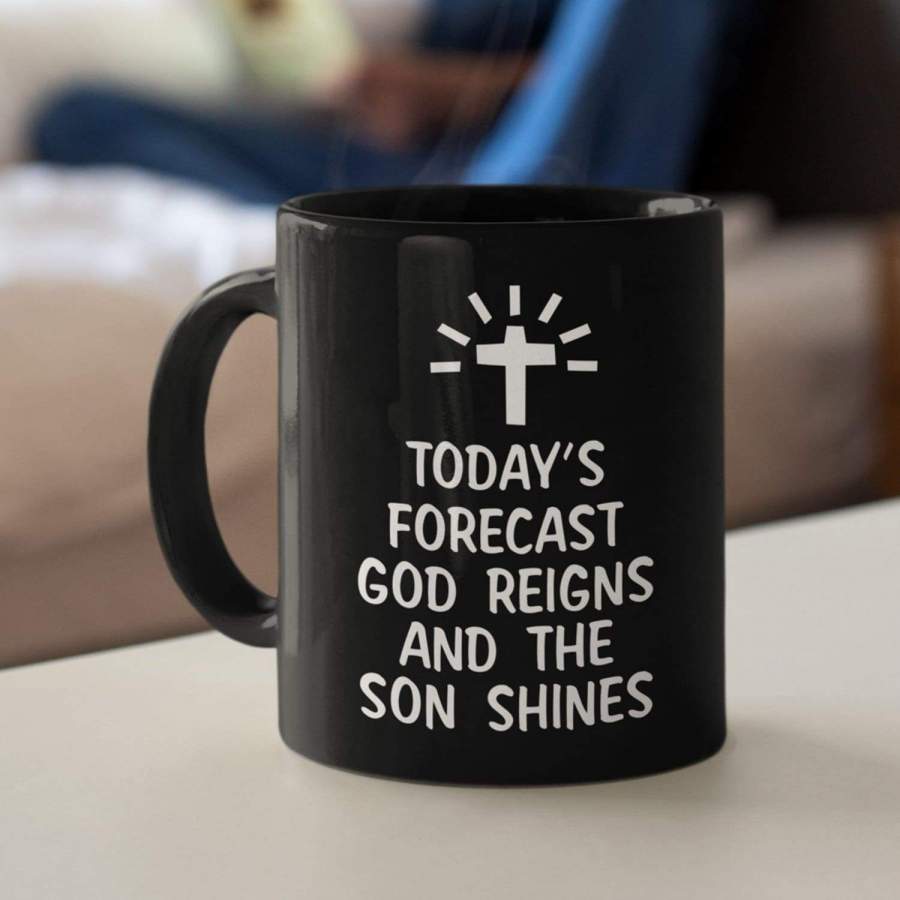 Today’s forecast God reigns and the sun shines coffee mug