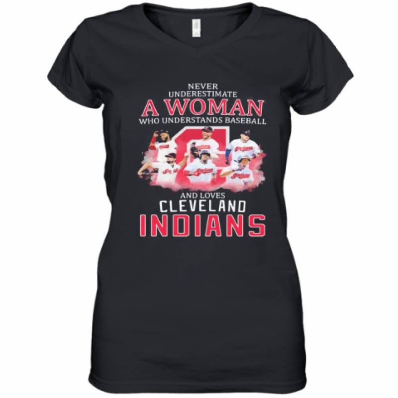 Never Underestimate A Woman Who Understands Baseball And Loves Cleveland Indians Women's V-Neck T-Shirt