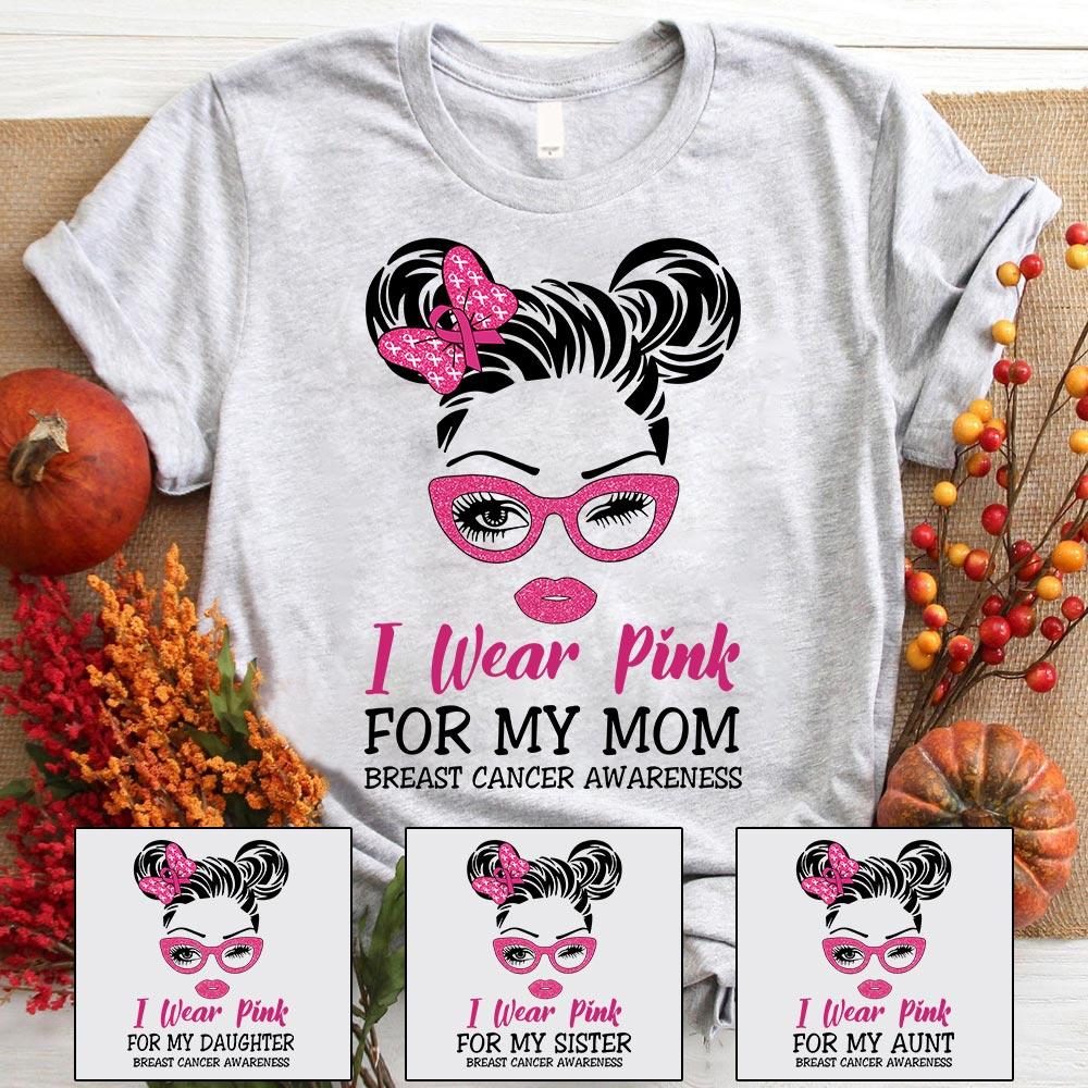 Personalized I Wear Pink For My Mom Breast Cancer Awareness Shirt, Breast Cancer Awareness Mom Shirt, Custom Family Member Shirt