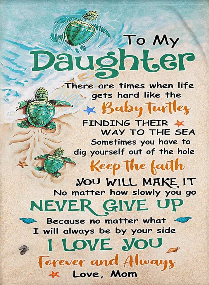 To My Daughter There Are Times When Life Gets Hard Like The Baby Turtles Blanket Gift For Daughter From Mom Birthday Gift Home Decor Bedding Couch Sofa Soft And Comfy Cozy