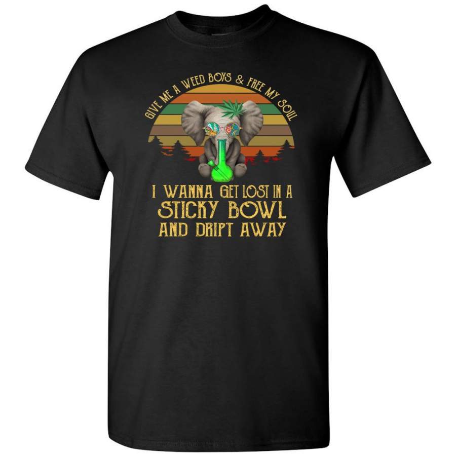 Give me a weed boys free my soul I wanna get lost sticky bowl dript away elephant vintage T shirt