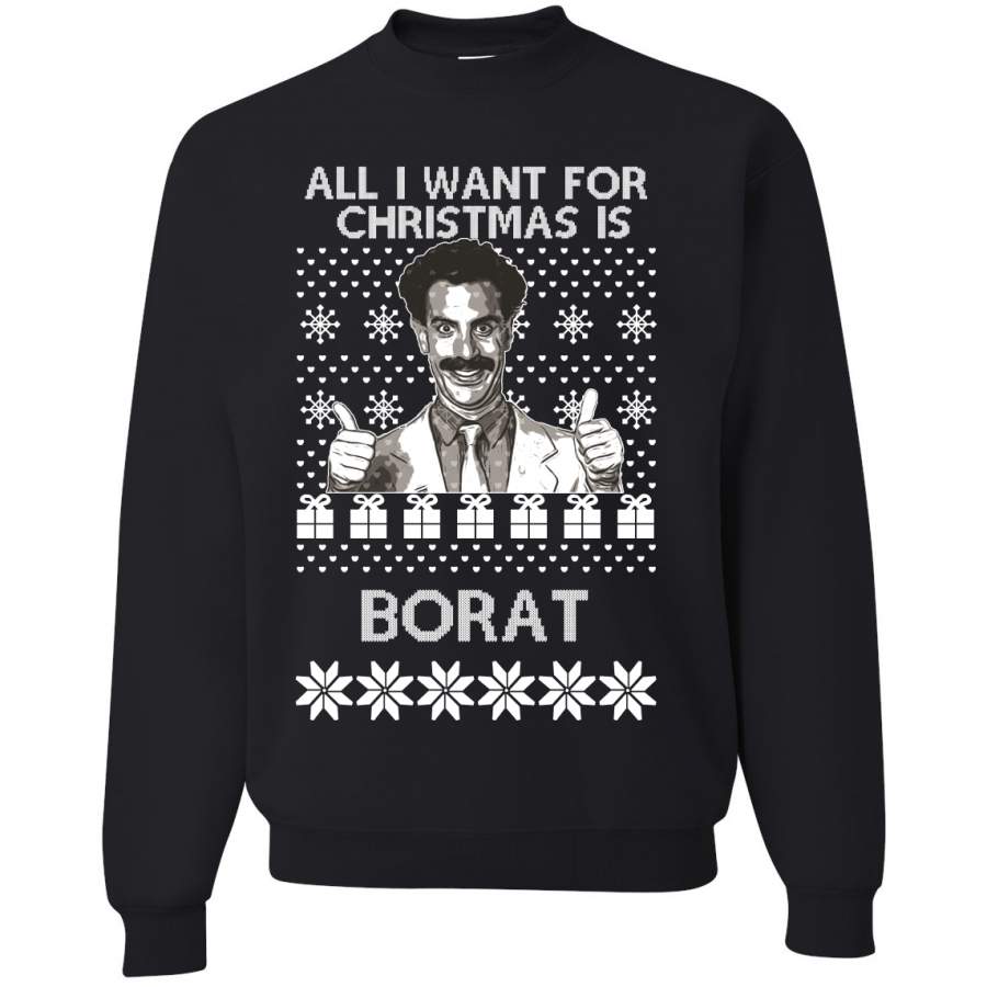 All I Want for Christmas is Borat Ugly Christmas Sweater Unisex Crewneck Graphic Sweatshirt