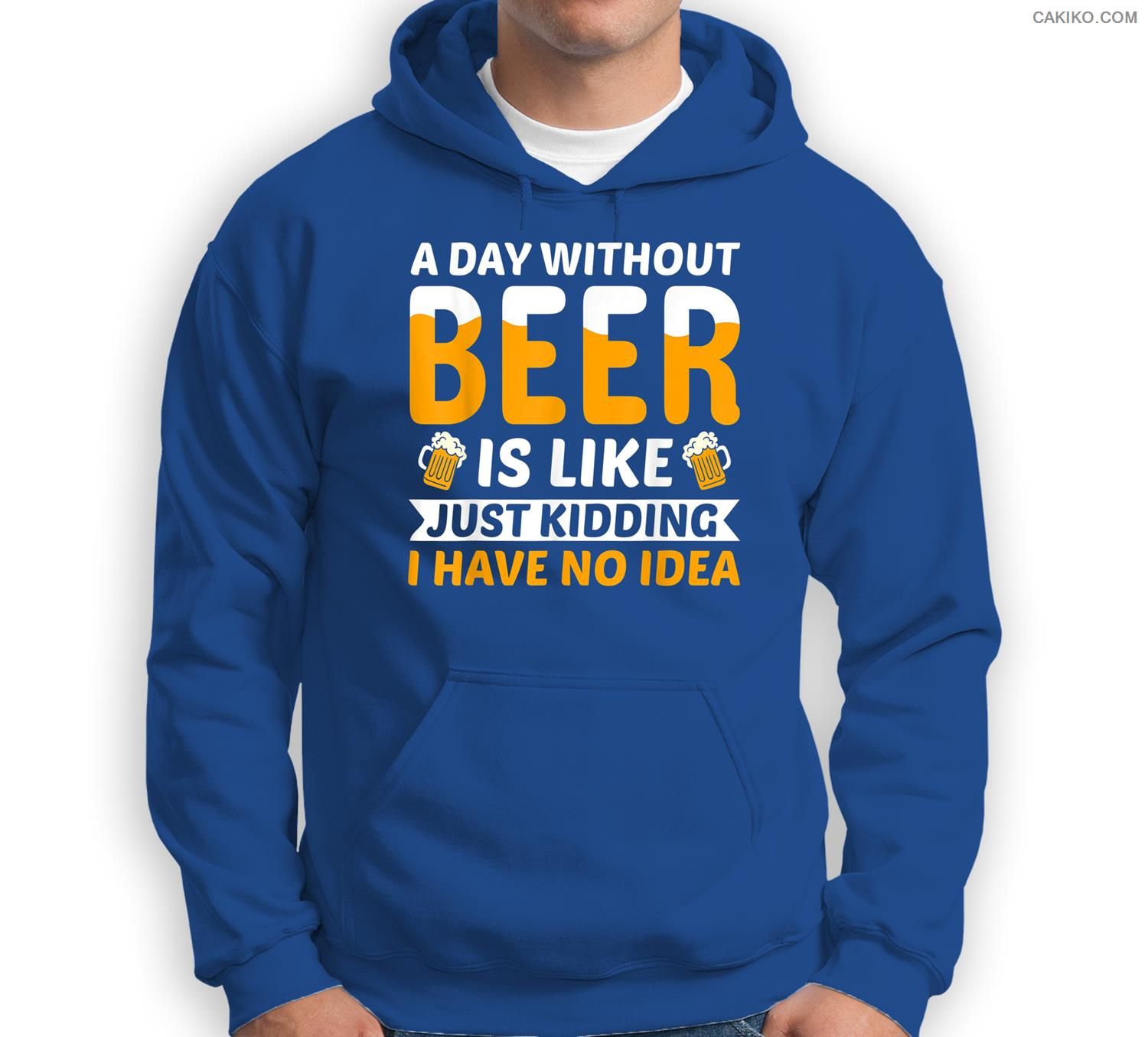 A Day Without Beer Is Like Just Kidding I Have No Idea Beer Sweatshirt & Hoodie
