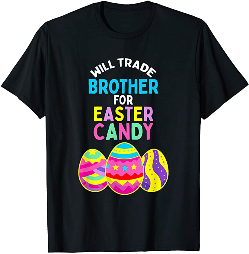 Will Trade Brother for Easter Candy Eggs Kids Boys Girls T-Shirt