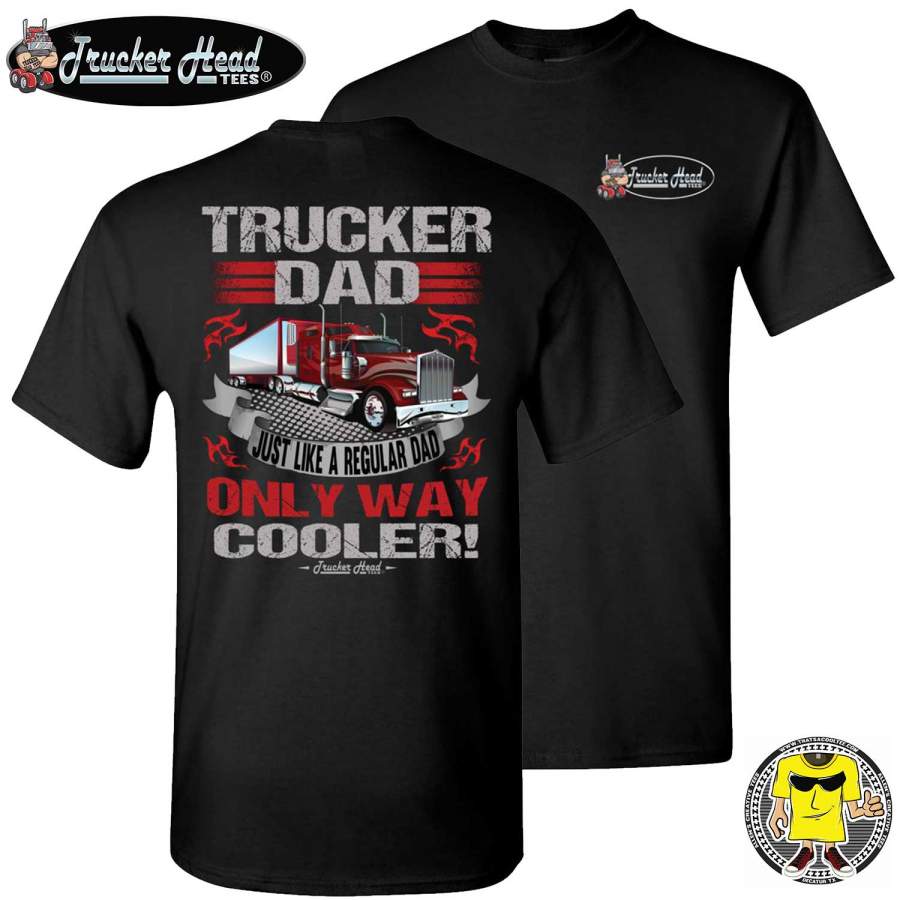 Trucker Dad Just Like A Regular Dad Only Way Cooler Trucker Dad Shirts