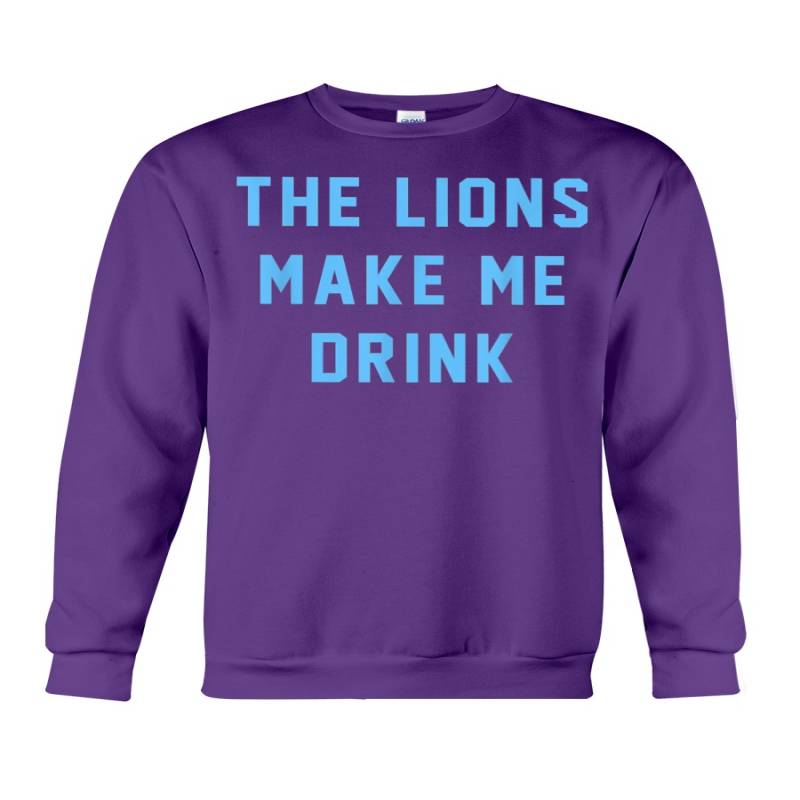 The lions make me drink shirt, hoodie, tank top – tml