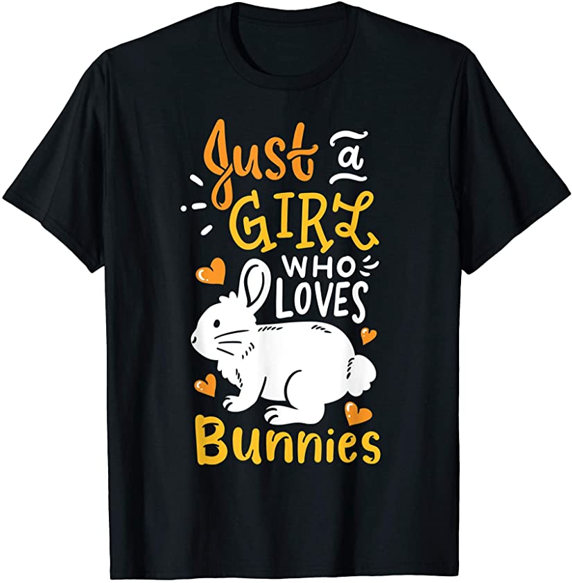 Bunny Just A Girl Who Loves Bunnies Rabbits Funny Gift T-Shirt