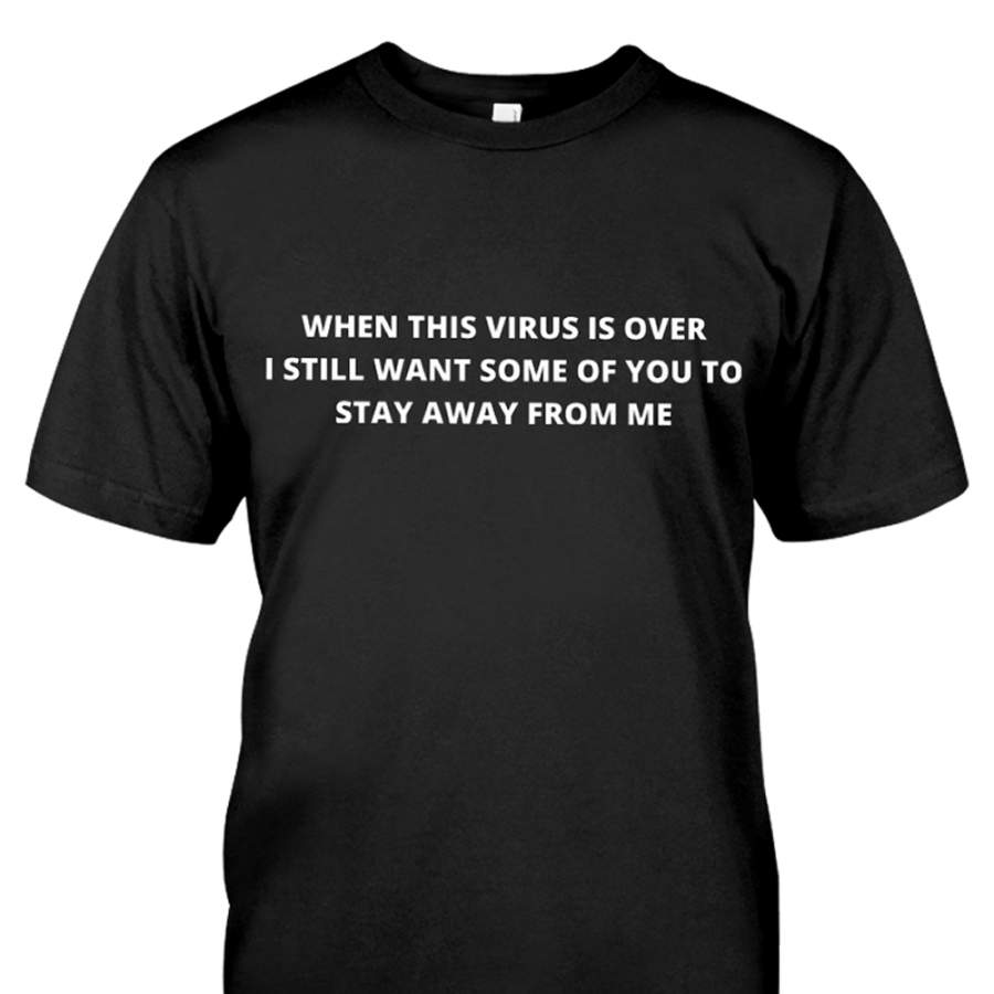 When This Virus Is Over shirt