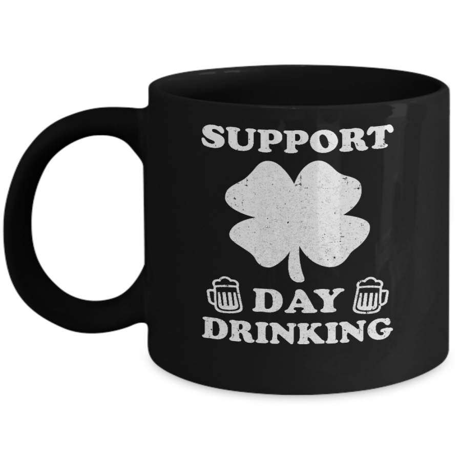 Support Day Drinking Beer Drinking St Patrick’s Day Mug