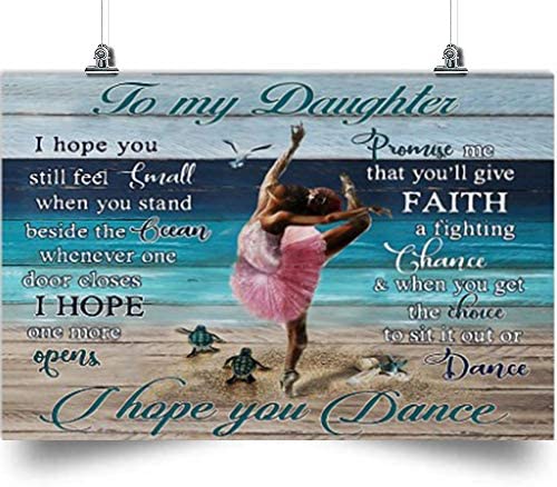 Ballet Vertical Poster-To My Daughter-I Hope You Dance-Home Decoration Poster, Wall Poster, Home And Room Decoration, Gifts For Daughter, Souvenirs.