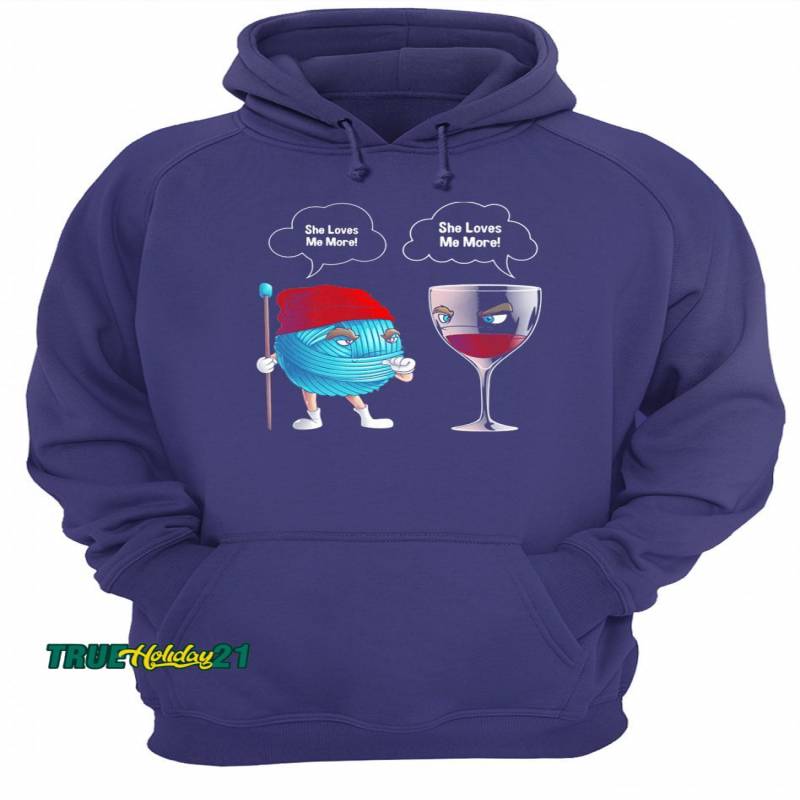 Wool she loves me more wine she loves me more shirt Unisex Hoodie