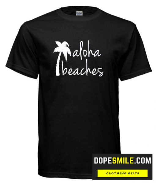 Aloha Beaches cool T Shirt