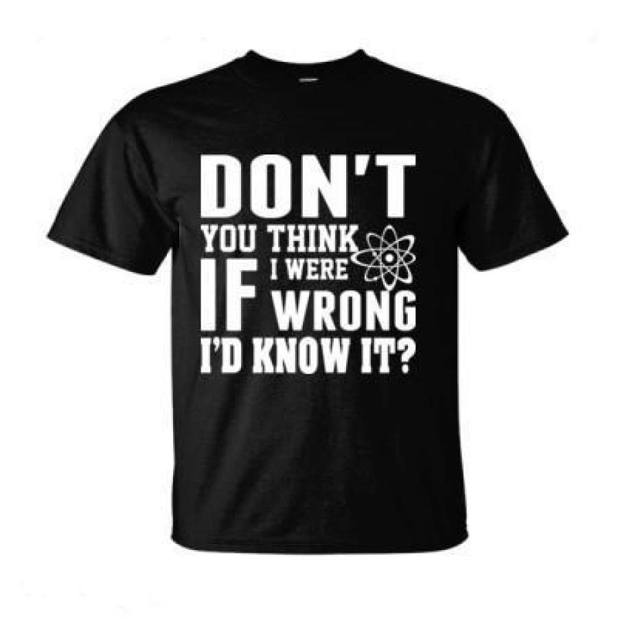 AGR Do Not You Think If I Were Wrong I Did Know It – Ultra-Cotton T-Shirt