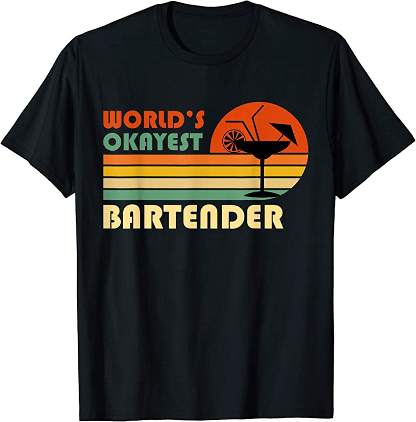 World’s Okayest Bartender – Funny Retro Vintage Gift T-Shirt