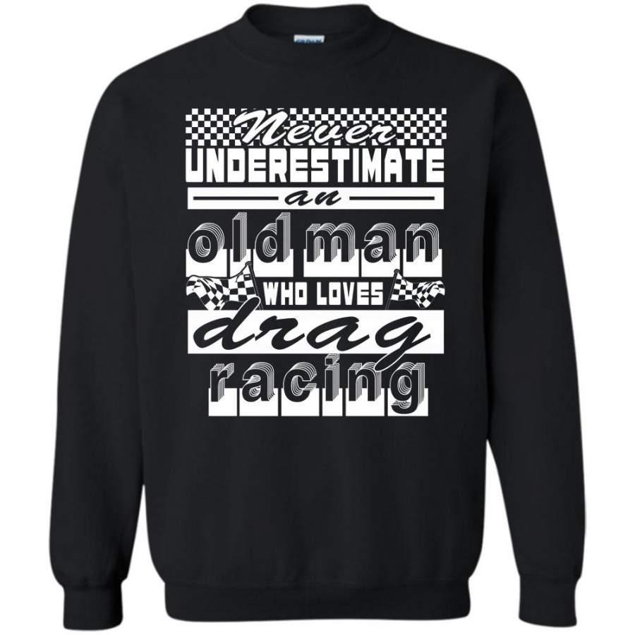 An Old Man T Shirt, Who Loves Drag Racing Sweatshirt