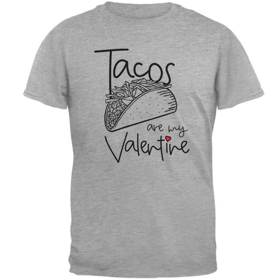 Valentine’s Day Tacos are my Valentine Mens Soft T Shirt