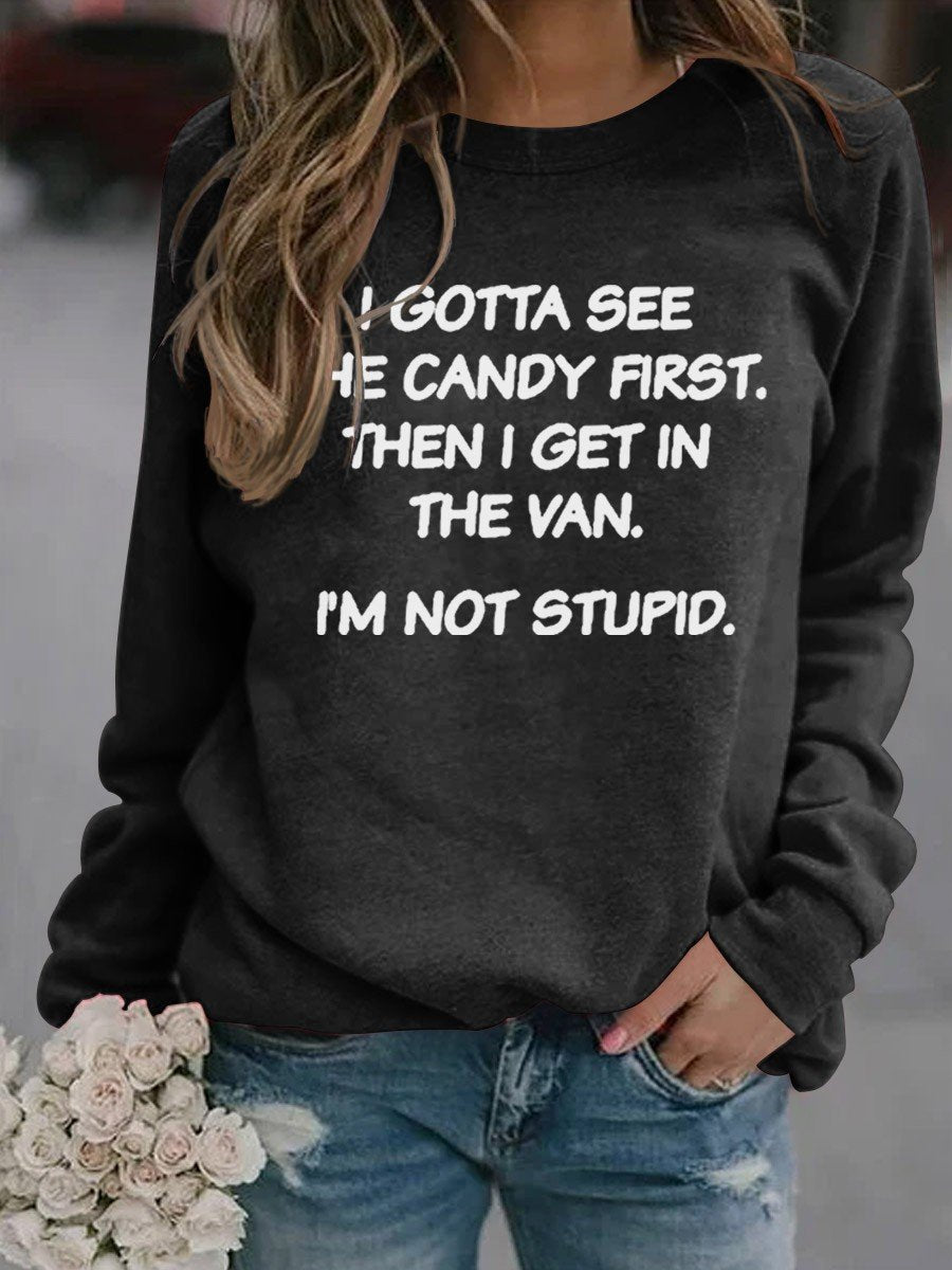 Women’S I Gotta See The Candy First. Then I Get In The Van. I’M Not Stupid Sweatshirt