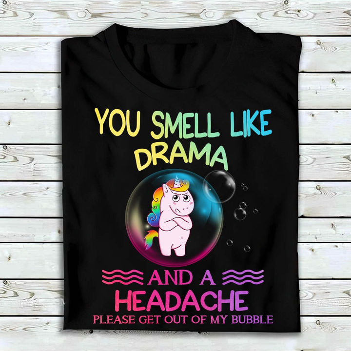 You Smell Like Drama And A Headache Unicorn Funny Saying T-Shirt