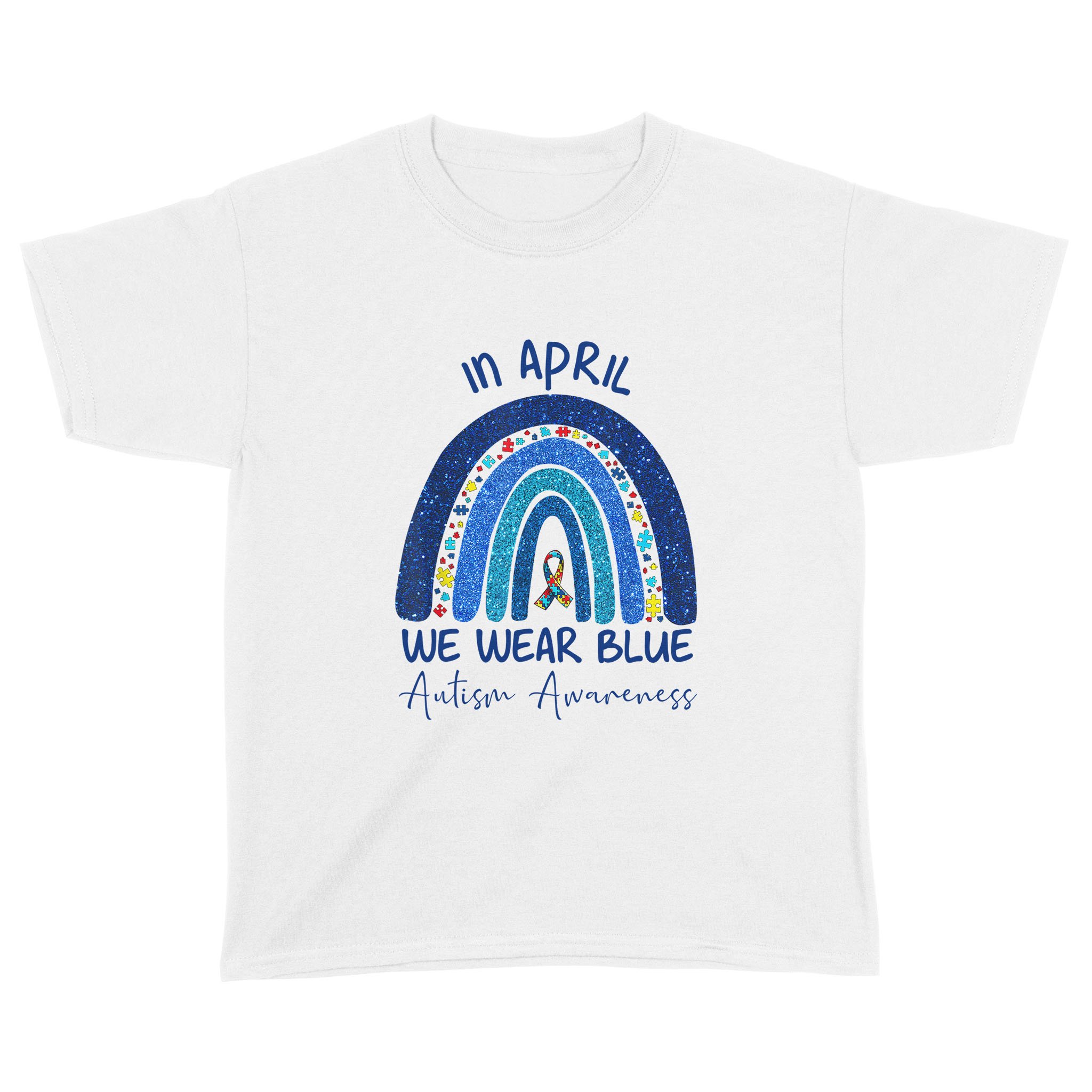 Rainbow Autism In April We Wear Blue Autism Awareness Month Shirt – Standard Youth T-shirt